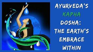 Ayurveda's Kapha Dosha: The Earth's Embrace Within