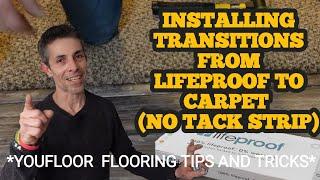 Installing Transitions From Lifeproof To Carpet (No Tack Strip)