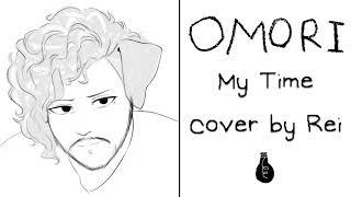 [OMORI] My Time by Bo En - Cover by Rei