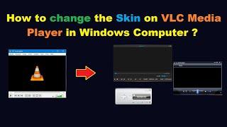 How to change the Skin on VLC Media Player in Windows Computer ?