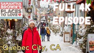 Quebec City, Canada - Samantha Brown's Places to Love FULL 4K EPISODE