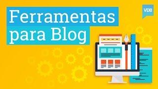 Ferramentas para Blog: O Guia Completo de 2017