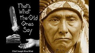 Chief Joseph RiverWind: 'That's What The Old Ones Say'