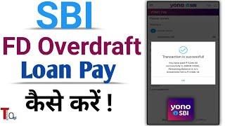 how to repay overdraft against fd sbi yono app | yono sbi me fd loan ko kaise pay kare in hindi |