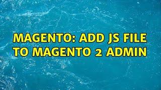 Magento: Add js file to Magento 2 admin