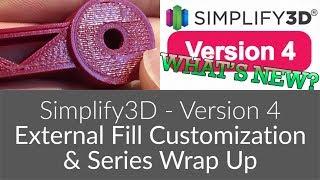 Simplify3D Version 4 - External Fill Customization & Series Wrap Up