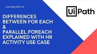 For Each Vs. Parallel.ForEach in UiPath Activites||HR Use Case||RPA||UiPath Studio