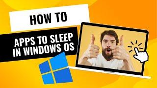 Maximize Your PC Efficiency: How to Put Apps to Sleep in Windows 11/10