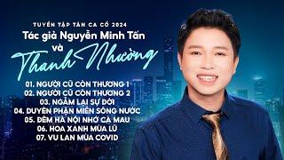 Tuyển Tập Tân Cổ Mới Sáng Tác Đặc Sắc Nhất 2024 | Tác giả Nguyễn Minh Tấn và Nghệ sĩ Thanh Nhường