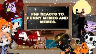 Friday Night Funkin Reacts to memes(part 2!) [Funny memes and memes-]