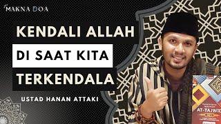 "Kendali Allah di Saat Kita Terkendala" ~ Ceramah Terkenal Ustad Hanan Attaki