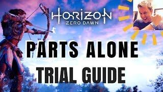 Horizon Zero Dawn  - Parts Alone Trial Guide (Nora Hunting Grounds)