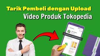 Cara Upload Video Produk di Tokopedia Terbaru