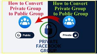 How to Convert a Private Group to a Public Group for Groups larger than 5000 members (Newest 2023)