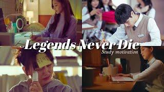 Legends Never Die | study motivation from kdramas and cdramas