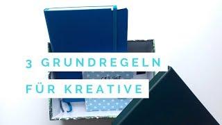 3 Grundregeln für Kreative | Mehr Kreativität, Organisation und Motivation