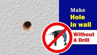 How to make hole in wall without a drill