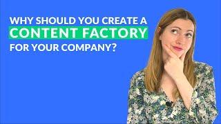  Why should you create a content factory for your company ?