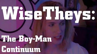 WiseTheys: The Boy-Man Continuum [w/ subtitles] | RubbleOfEmpires