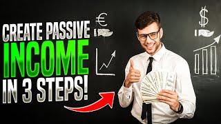 How to Create a Passive Income Empire in 3 Steps!