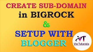 How To Create sub domain in BigRock and setup with New Blogger Dashboard