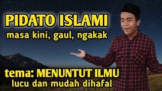 PIDATO ISLAMI LUCU REMAJA MASA KINI - TEMA MENUNTUT ILMU