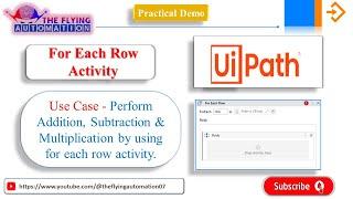 Use Case -Addition, subtraction,multiplication using For Each Row loop Activity|| UIPATH Tutorial-11