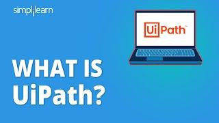 What Is UiPath?| UiPath Tutorial | UiPath Tutorial For Beginners | UiPath Tool Tutorial |Simplilearn