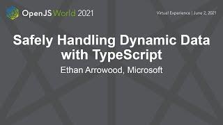 Safely Handling Dynamic Data with TypeScript - Ethan Arrowood, Microsoft