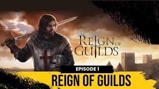 Reign of Guilds | Episode 1 | Indie Gaming