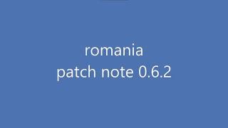 Romania Patch Notes 0.6.2 (Original)