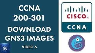 Where to download GNS3 Cisco IOS Images for Free - GNS3 Labs for CCNA - VIDEO 6