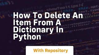 How to delete an item from a dictionary in python