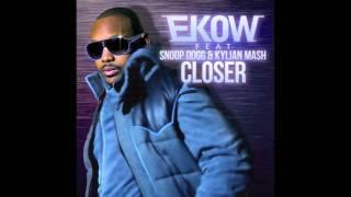 Ekow feat. Snoop Dogg & Kylian Mash - Closer (Official Single)