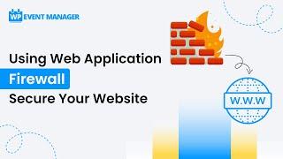 Using Web Application Firewall Secure Your Website