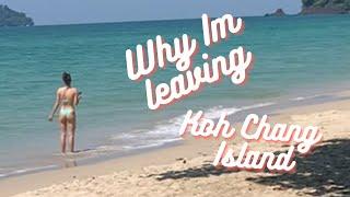 Koh Chang Island/ I am leaving / BEFORE ITS TOO LATE