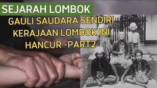 SEJARAH LOMBOK | Akibat Gauli Saudara Sendiri Kerajaan Ini Hancur | Info Nusa