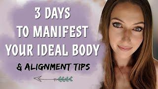 3 Days To Transform Your Body (Law of Attraction Fast Results!) & Alignment Tips