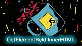 JAVASCRIPT GETELEMENTBYID INNERHTML