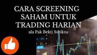 SCREENING SAHAM HARIAN ALA PAK BEKTI SUTIKNA | TRADING SAHAM HARIAN | SCALPING SAHAM GORENGAN