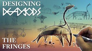 Designing DEAD gODS - The Fringes