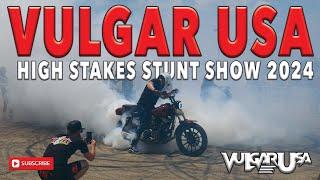 VULGAR USA STUNT SHOW @ HIGH STAKES HARLEY DAVIDSON 2024