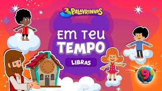 Em Teu Tempo em Libras | 3 Palavrinhas | Volume 9 | OFICIAL (Desenho Infantil)