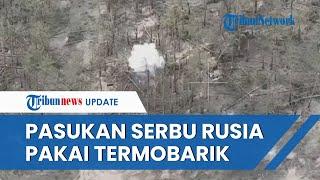 Tentara Rusia Berlarian Bawa Peluncur Roket Termobarik di Pundak, Tembaki Benteng Ukraina dari Parit