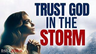 Trust God In The Storm | God Is With You - Morning Devotion and prayer to bless you