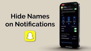 How To Hide Names On Snapchat Notifications?