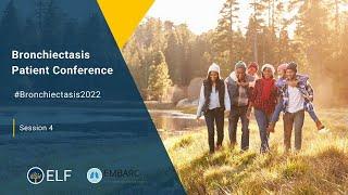 ELF EMBARC Bronchiectasis Patient Conference 2022 - Session 4 New treatments