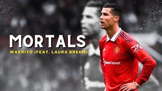 Cristiano Ronaldo ► "MORTALS" - Warriyo ft. Laura Brehm • Skills & Goals | HD