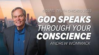 God Speaks Though Your Conscience – Andrew Wommack @ Chicago GTC 2023 - Session 1