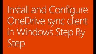 Install and Configure OneDrive sync client in Windows Step By Step